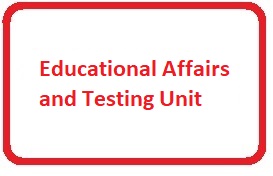Educational Affairs and Testing Unit